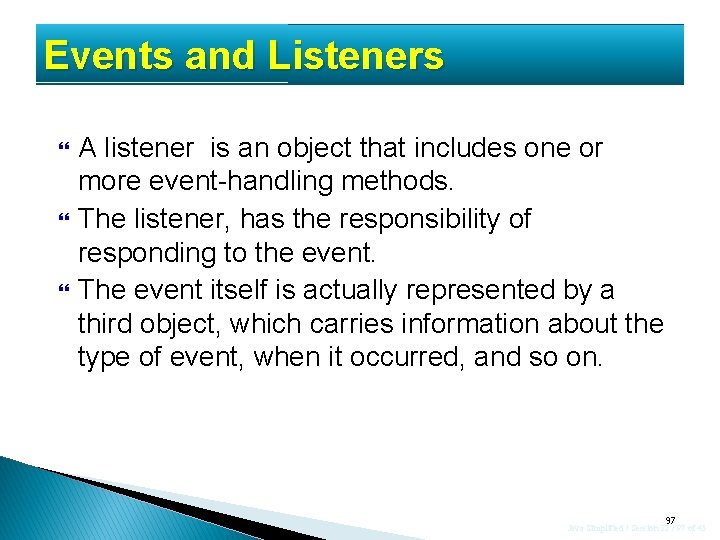 Events and Listeners A listener is an object that includes one or more event-handling Events and Listeners A listener is an object that includes one or more event-handling