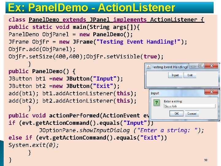 Ex: Panel. Demo - Action. Listener class Panel. Demo extends JPanel implements Action. Listener Ex: Panel. Demo - Action. Listener class Panel. Demo extends JPanel implements Action. Listener