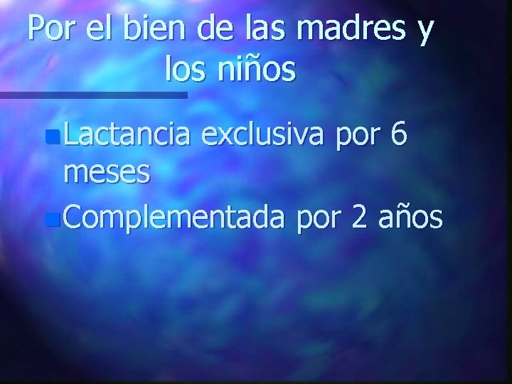 Por el bien de las madres y los niños n Lactancia exclusiva por 6