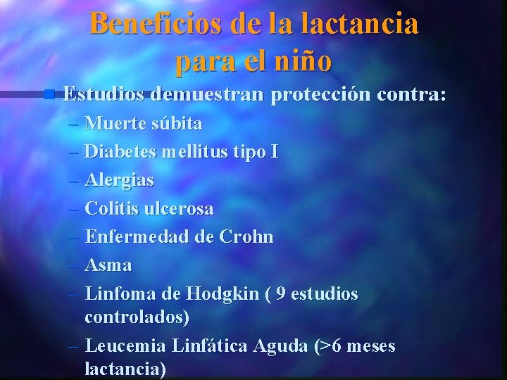 Beneficios de la lactancia para el niño n Estudios demuestran protección contra: – Muerte