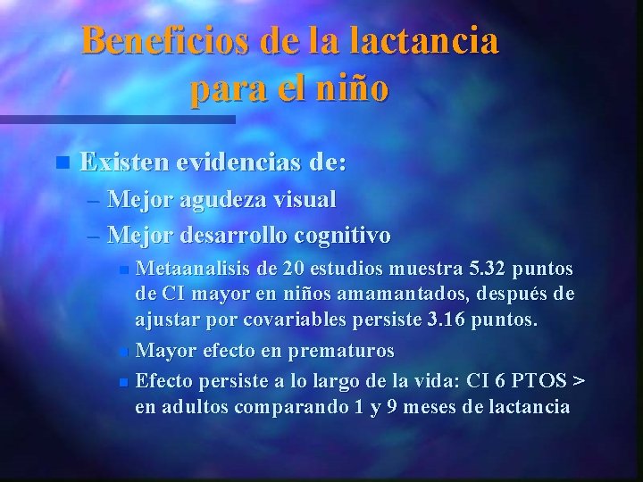 Beneficios de la lactancia para el niño n Existen evidencias de: – Mejor agudeza