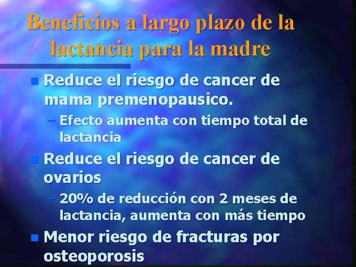 Beneficios a largo plazo de la lactancia para la madre n Reduce el riesgo