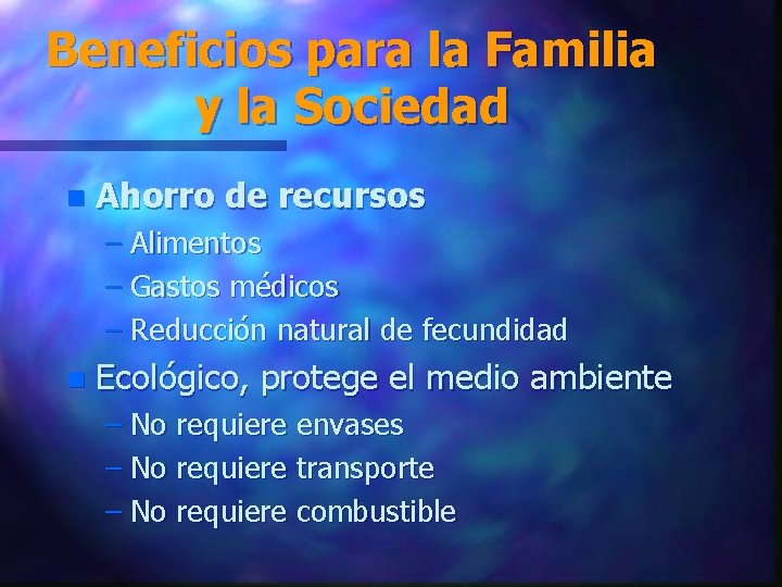 Beneficios para la Familia y la Sociedad n Ahorro de recursos – Alimentos –