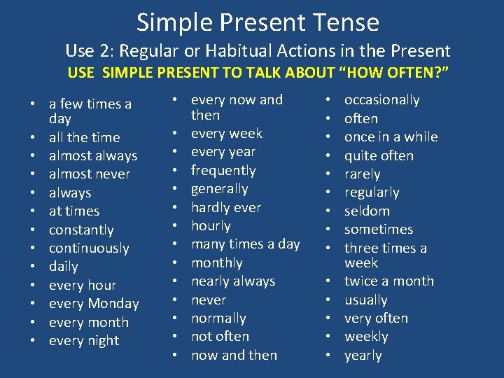 Simple Present Tense Use 2: Regular or Habitual Actions in the Present USE SIMPLE