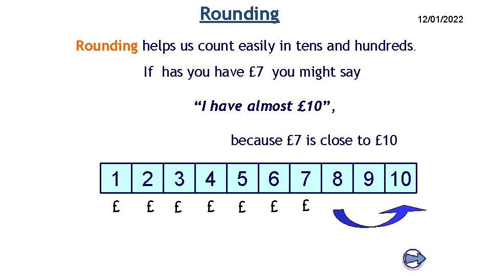 Rounding 12/01/2022 Rounding helps us count easily in tens and hundreds. If has you