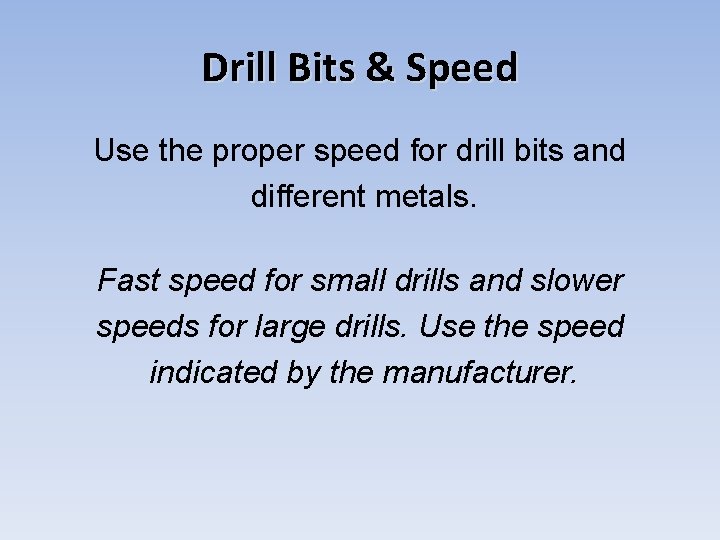 Drill Bits & Speed Use the proper speed for drill bits and different metals.