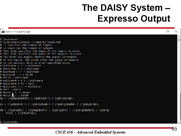 The DAISY System – Expresso Output CSCE 436 – Advanced Embedded Systems 46 