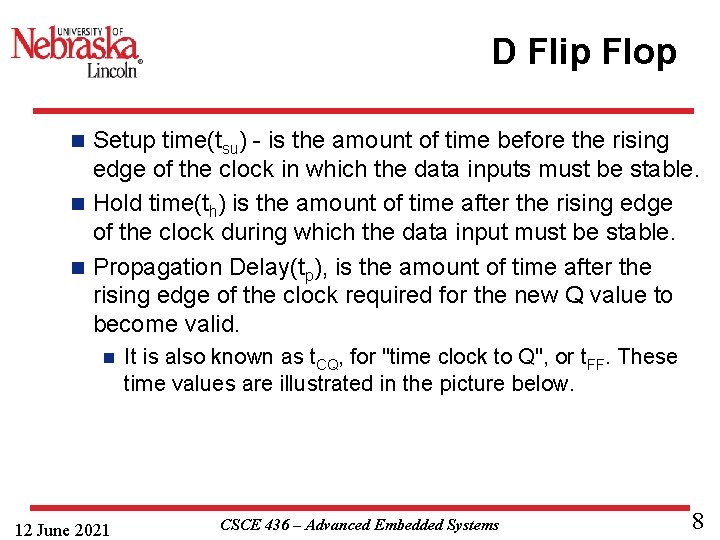 D Flip Flop Setup time(tsu) - is the amount of time before the rising