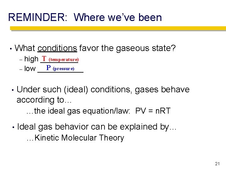 REMINDER: Where we’ve been • What conditions favor the gaseous state? T (temperature) _____