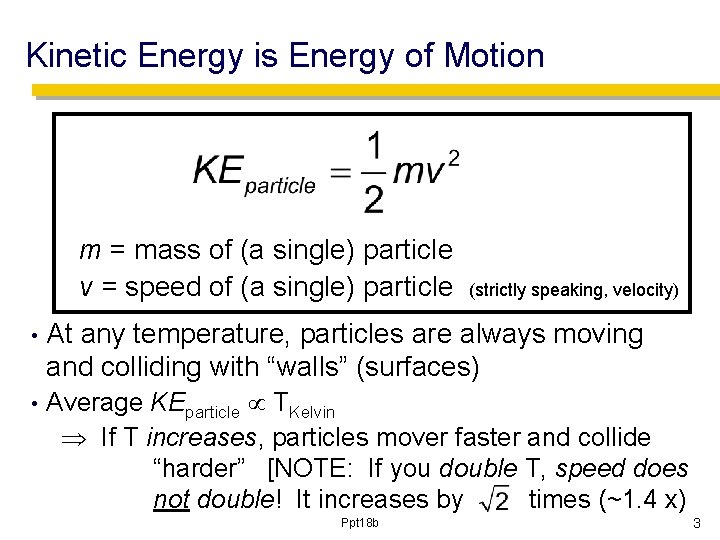 Kinetic Energy is Energy of Motion m = mass of (a single) particle v