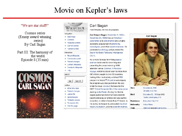 Movie on Kepler’s laws “We are star stuff!” Cosmos series (Emmy award winning series)