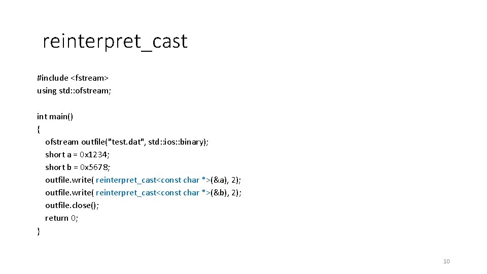 reinterpret_cast #include <fstream> using std: : ofstream; int main() { ofstream outfile("test. dat", std: