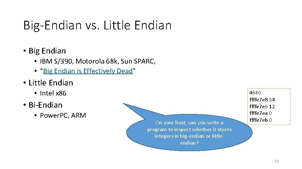 Big-Endian vs. Little Endian • Big Endian • IBM S/390, Motorola 68 k, Sun
