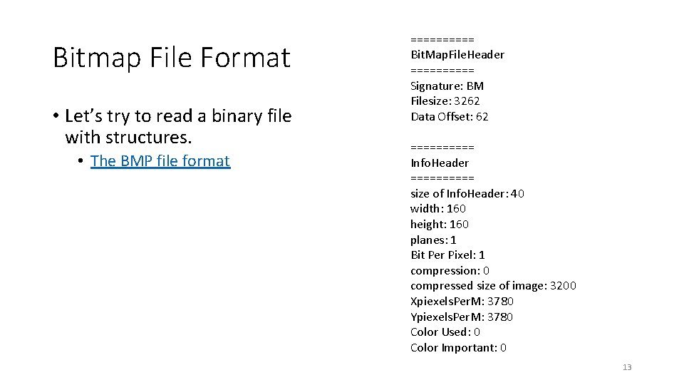 Bitmap File Format • Let’s try to read a binary file with structures. •