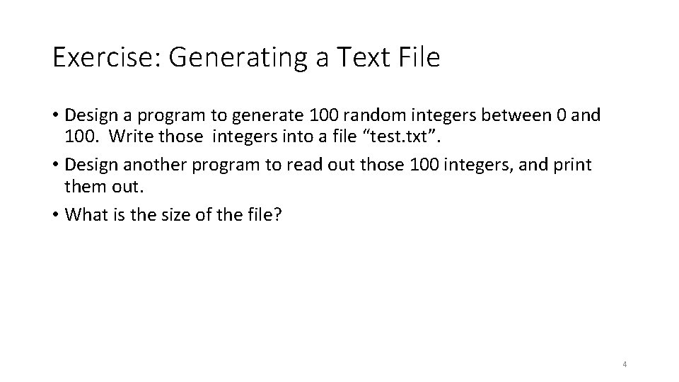 Exercise: Generating a Text File • Design a program to generate 100 random integers