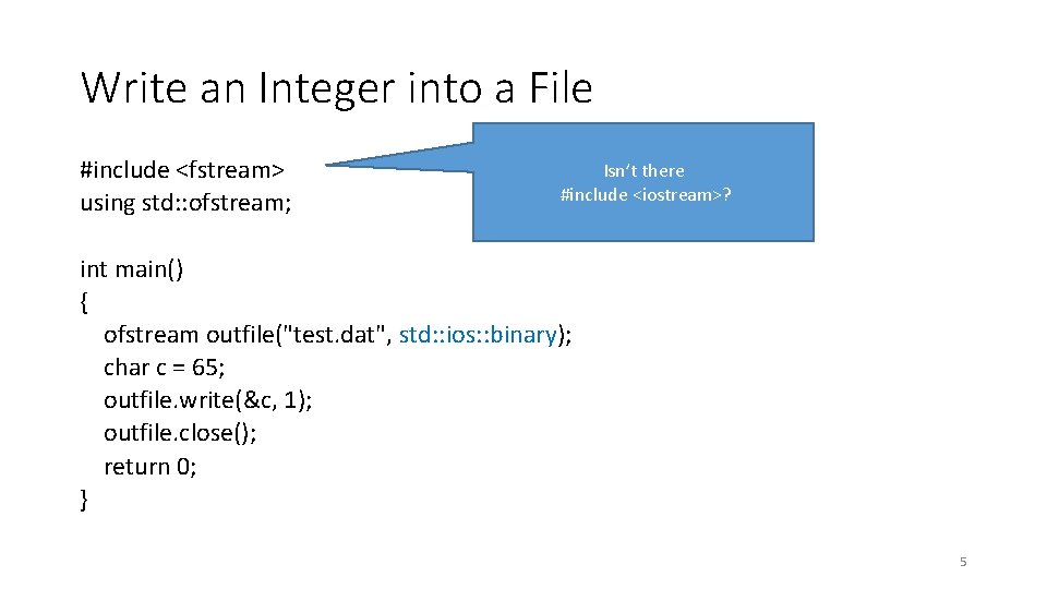 Write an Integer into a File #include <fstream> using std: : ofstream; Isn’t there