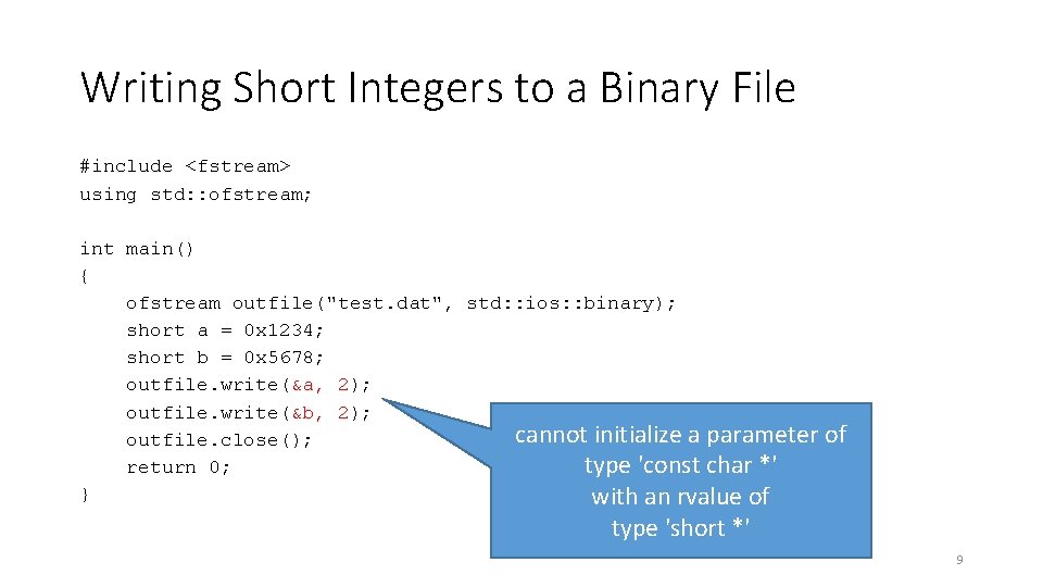 Writing Short Integers to a Binary File #include <fstream> using std: : ofstream; int