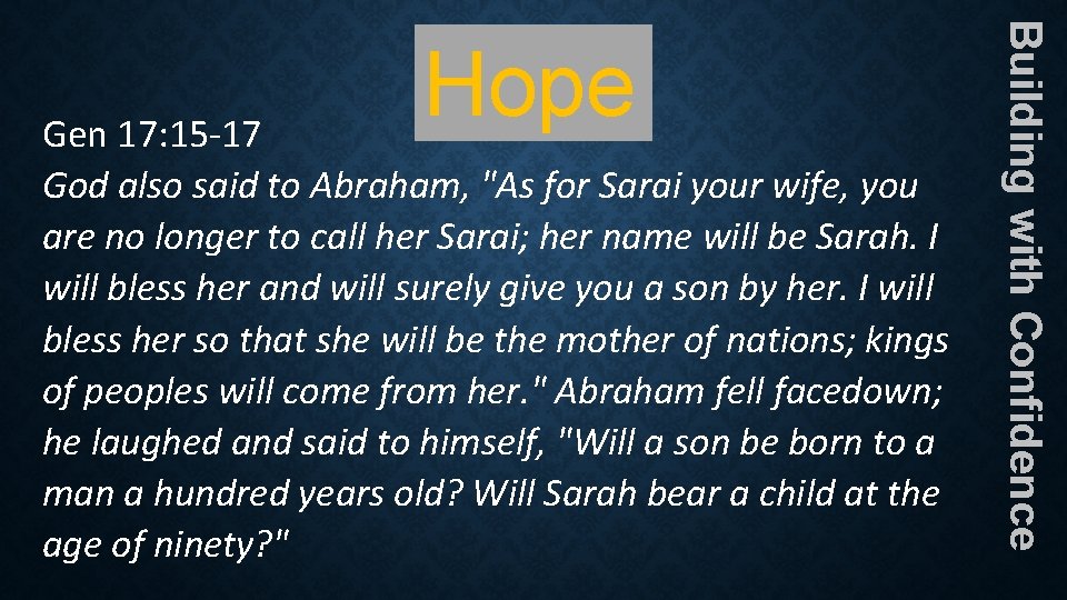 Gen 17: 15 -17 God also said to Abraham, "As for Sarai your wife,