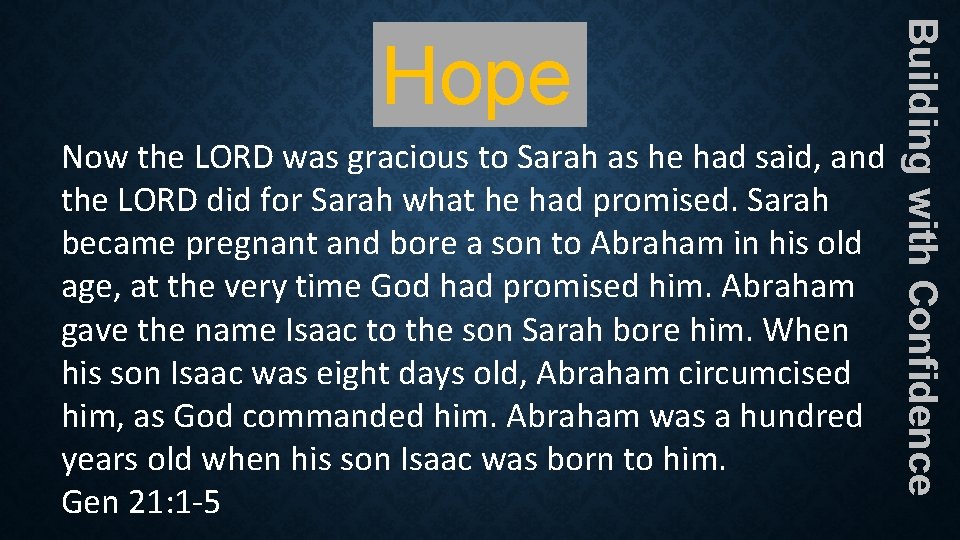 Now the LORD was gracious to Sarah as he had said, and the LORD