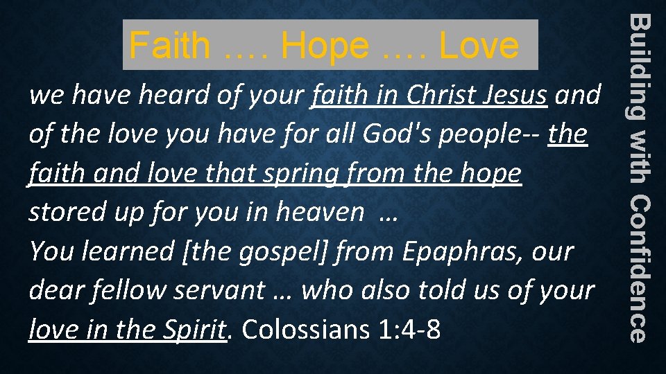 we have heard of your faith in Christ Jesus and of the love you we have heard of your faith in Christ Jesus and of the love you