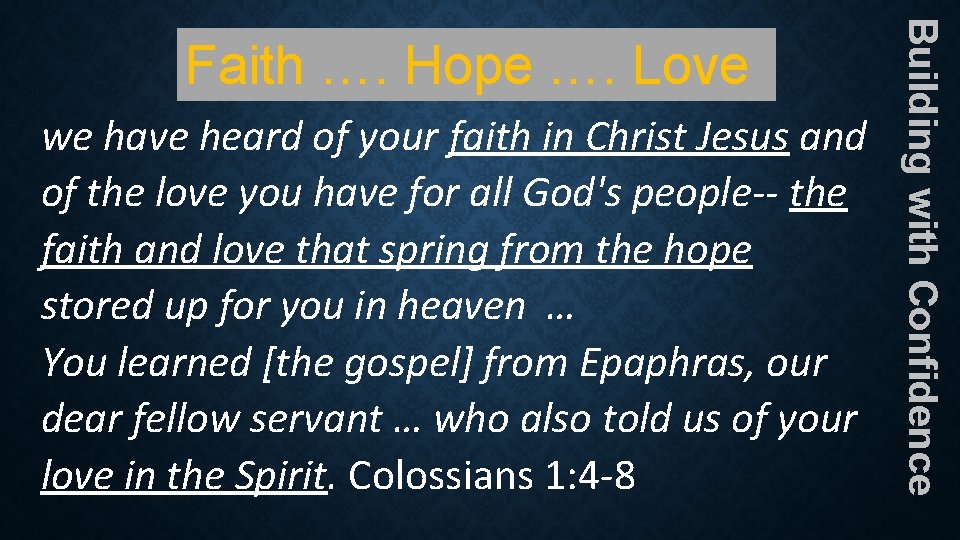 we have heard of your faith in Christ Jesus and of the love you