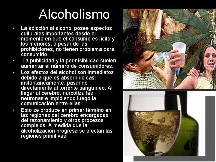 Alcoholismo • • La adicción al alcohol posee aspectos culturales importantes desde el momento