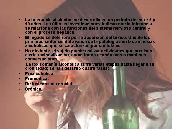  • • La tolerancia al alcohol se desarrolla en un periodo de entre