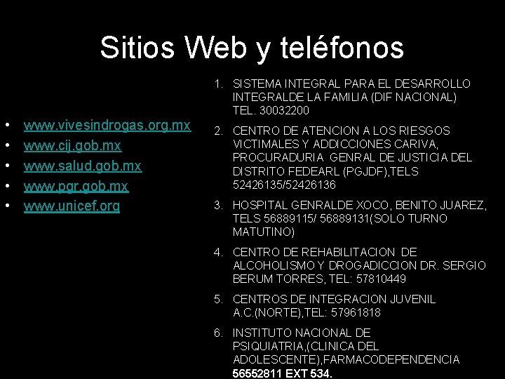 Sitios Web y teléfonos 1. SISTEMA INTEGRAL PARA EL DESARROLLO INTEGRALDE LA FAMILIA (DIF