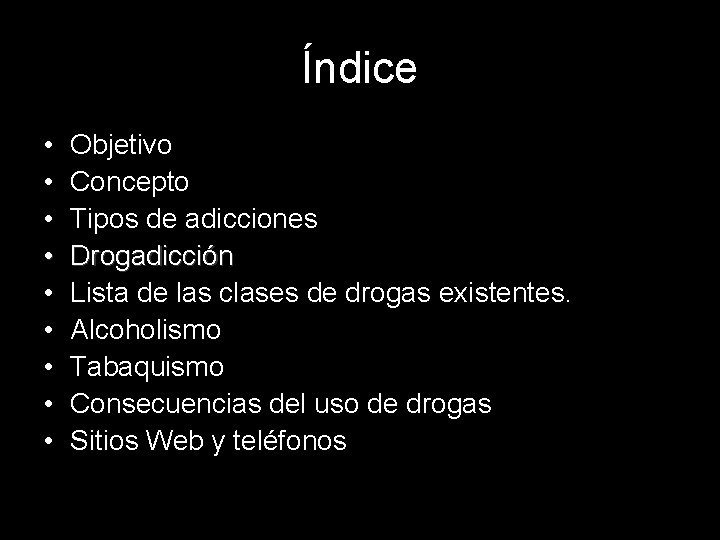 Índice • • • Objetivo Concepto Tipos de adicciones Drogadicción Lista de las clases