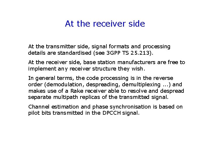 At the receiver side At the transmitter side, signal formats and processing details are