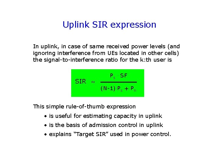 Uplink SIR expression In uplink, in case of same received power levels (and ignoring