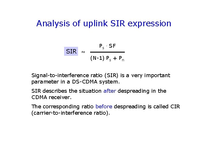 Analysis of uplink SIR expression SIR Ps. SF (N-1). Ps + Pn Signal-to-interference ratio