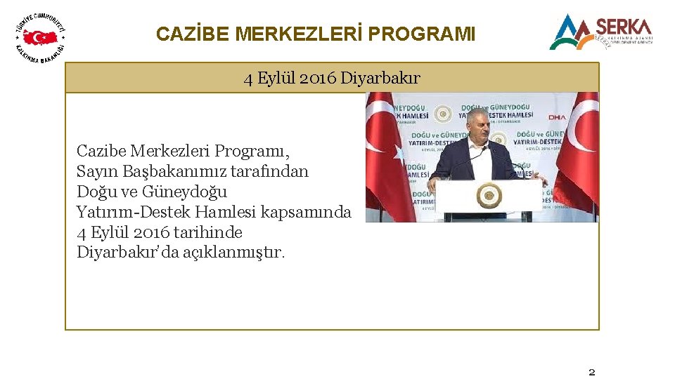 CAZİBE MERKEZLERİ PROGRAMI 4 Eylül 2016 Diyarbakır Cazibe Merkezleri Programı, Sayın Başbakanımız tarafından Doğu