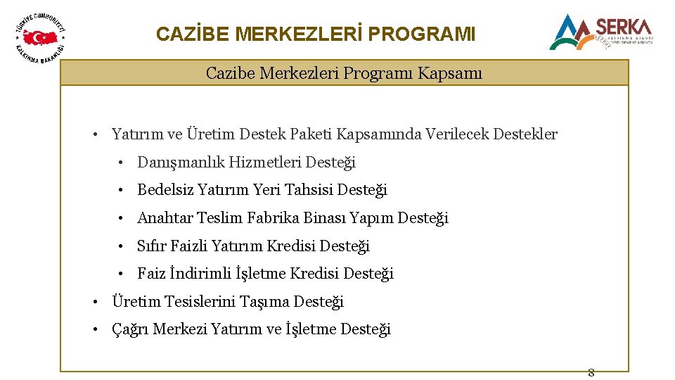 CAZİBE MERKEZLERİ PROGRAMI Cazibe Merkezleri Programı Kapsamı • Yatırım ve Üretim Destek Paketi Kapsamında