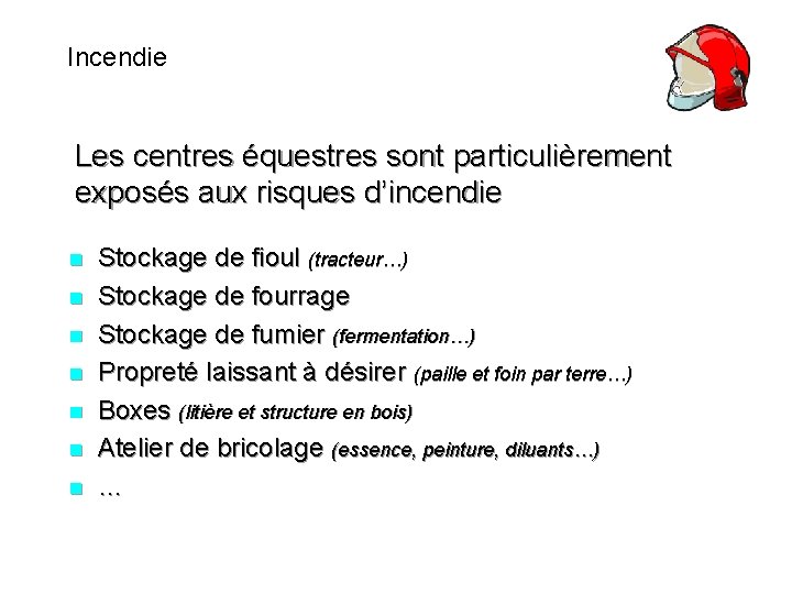 Incendie Les centres équestres sont particulièrement exposés aux risques d’incendie n n n n