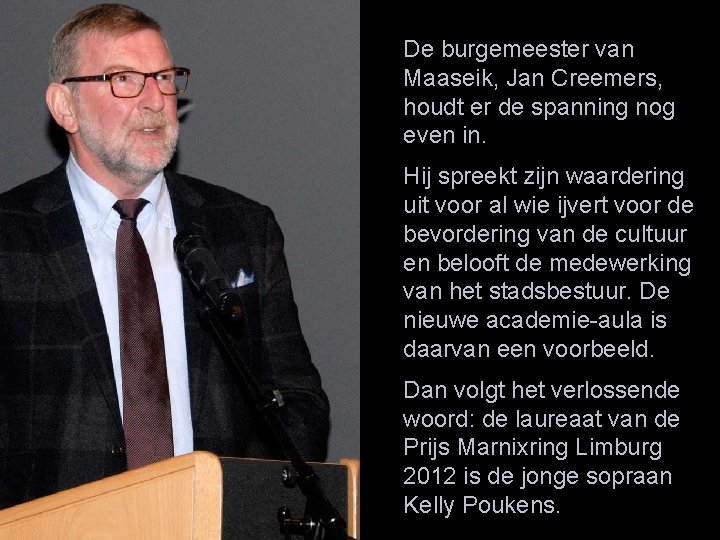 De burgemeester van Maaseik, Jan Creemers, houdt er de spanning nog even in. Hij