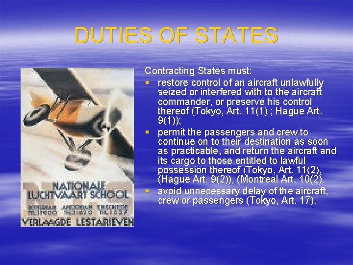 DUTIES OF STATES Contracting States must: § restore control of an aircraft unlawfully seized