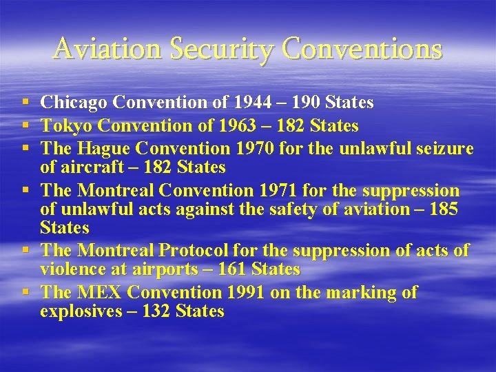 Aviation Security Conventions § Chicago Convention of 1944 – 190 States § Tokyo Convention