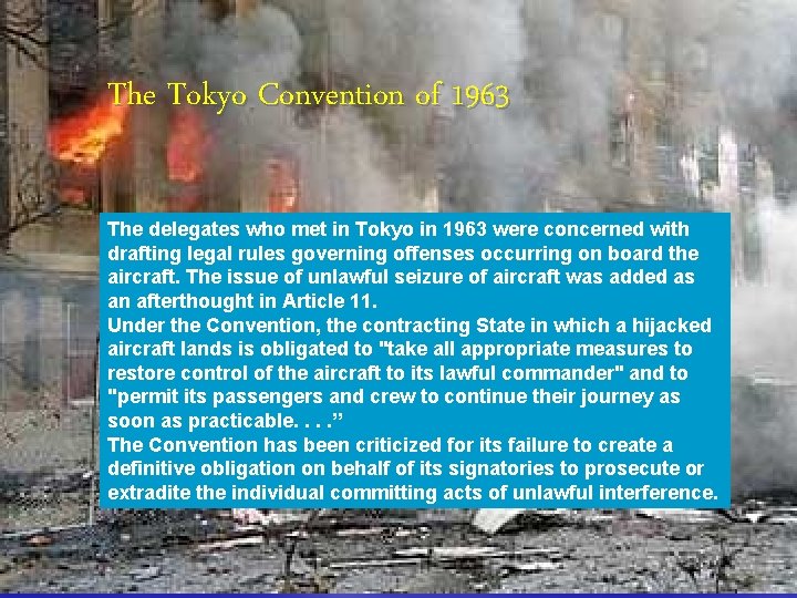 The Tokyo Convention of 1963 The delegates who met in Tokyo in 1963 were