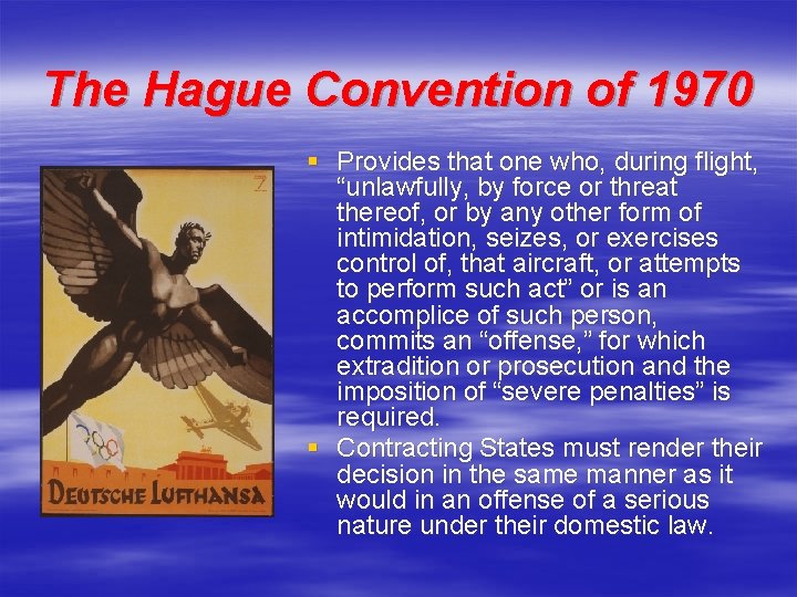 The Hague Convention of 1970 § Provides that one who, during flight, “unlawfully, by