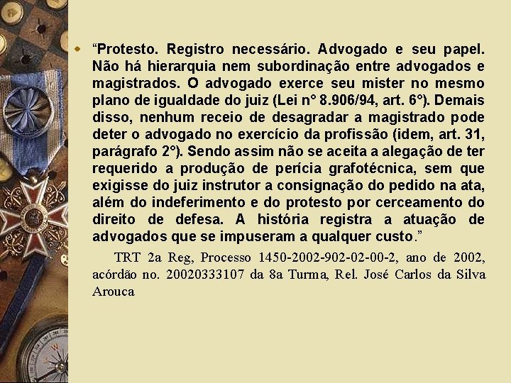 w “Protesto. Registro necessário. Advogado e seu papel. Não há hierarquia nem subordinação entre