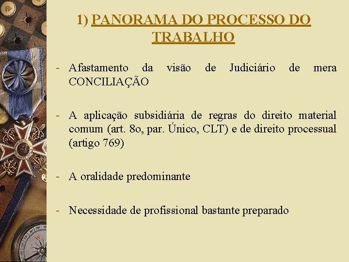 1) PANORAMA DO PROCESSO DO TRABALHO - Afastamento da CONCILIAÇÃO visão de Judiciário de