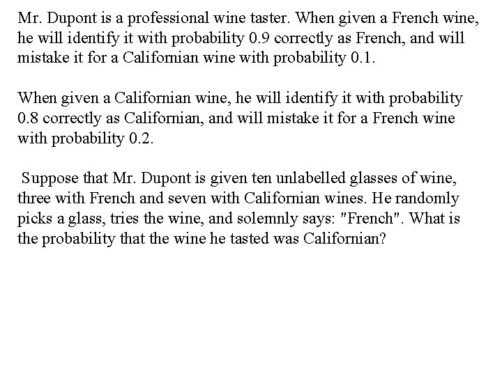 Mr. Dupont is a professional wine taster. When given a French wine, he will
