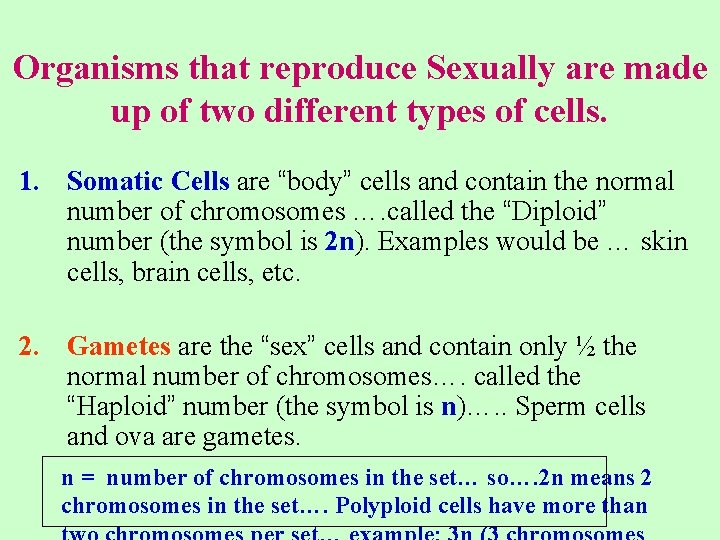 Organisms that reproduce Sexually are made up of two different types of cells. 1.