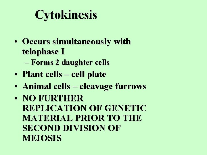 Cytokinesis • Occurs simultaneously with telophase I – Forms 2 daughter cells • •