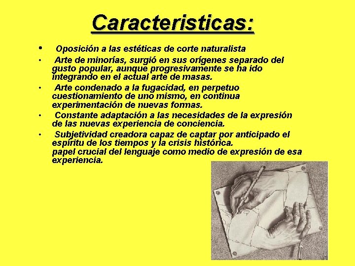 Caracteristicas: • • • Oposición a las estéticas de corte naturalista Arte de minorías,