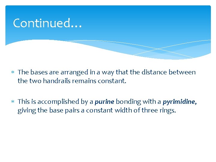 Continued… The bases are arranged in a way that the distance between the two