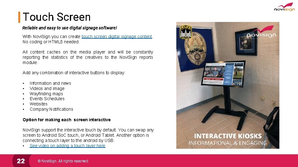 Touch Screen Reliable and easy to use digital signage software! With Novi. Sign you