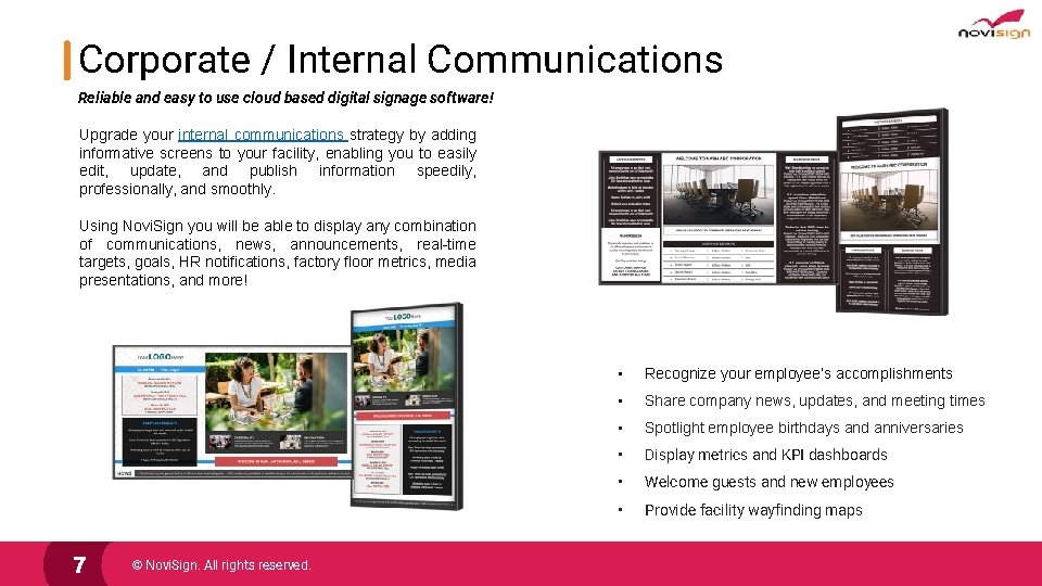 Corporate / Internal Communications Reliable and easy to use cloud based digital signage software!