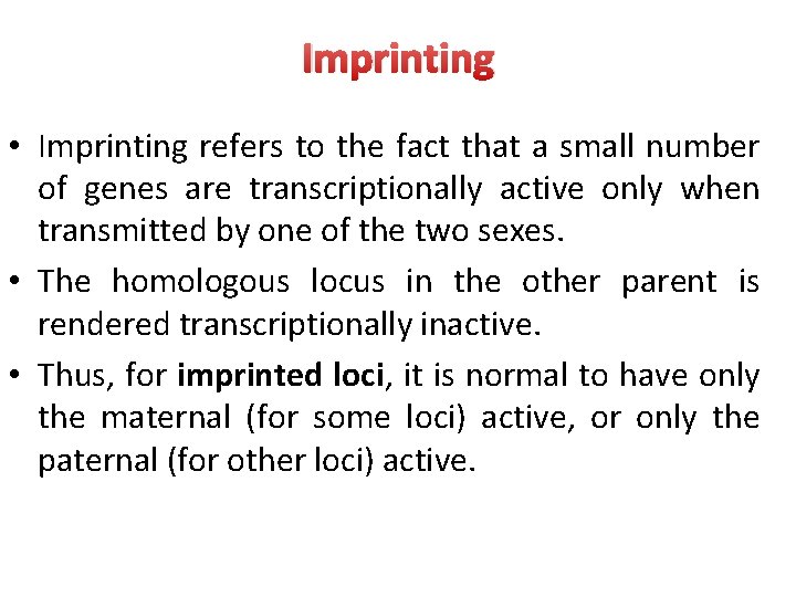 Imprinting • Imprinting refers to the fact that a small number of genes are